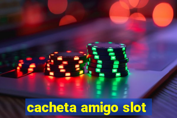 cacheta amigo slot